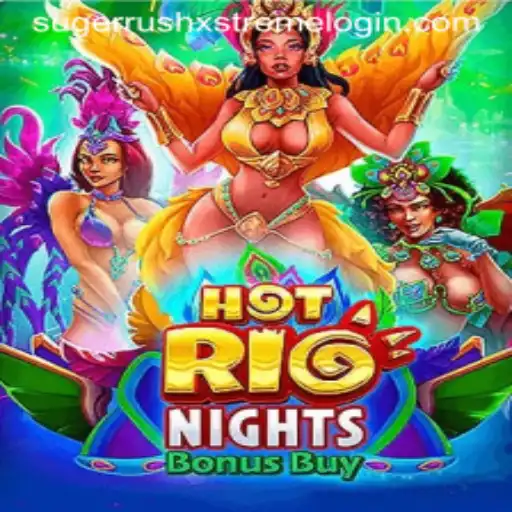 Exploring the Vibrant World of HotRioNightsBonusBuy and Its Unique Twist Through SugerRushXstreme
